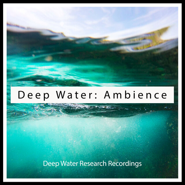 Deep Water: Ambience