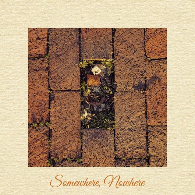 Somewhere, Nowhere