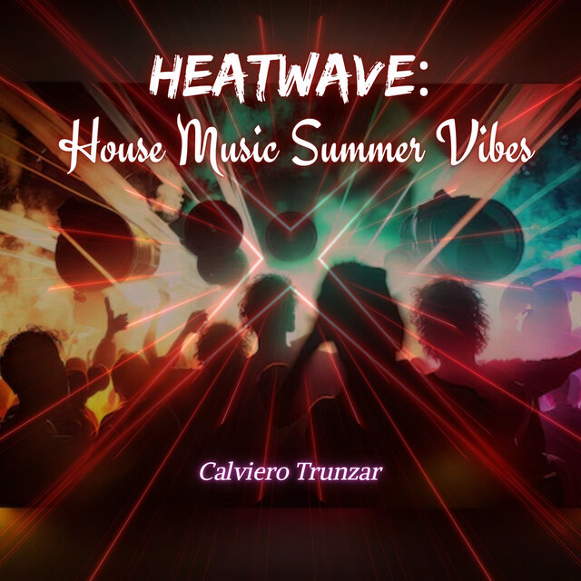 Heatwave: House Music Summer Vibes