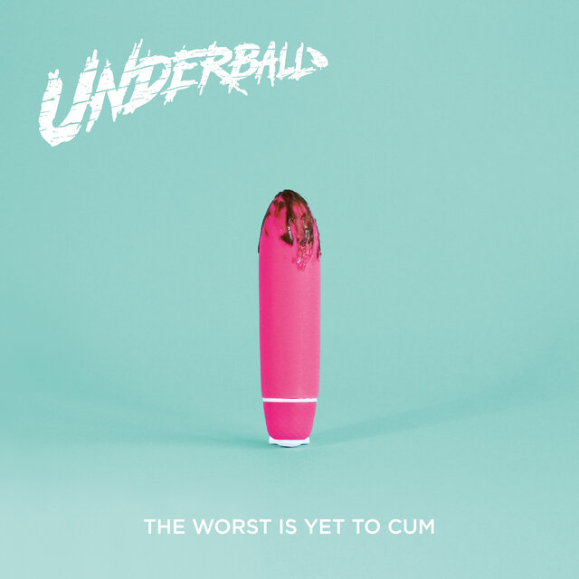 Cover art for album The Worst Is Yet To Cum by Underball