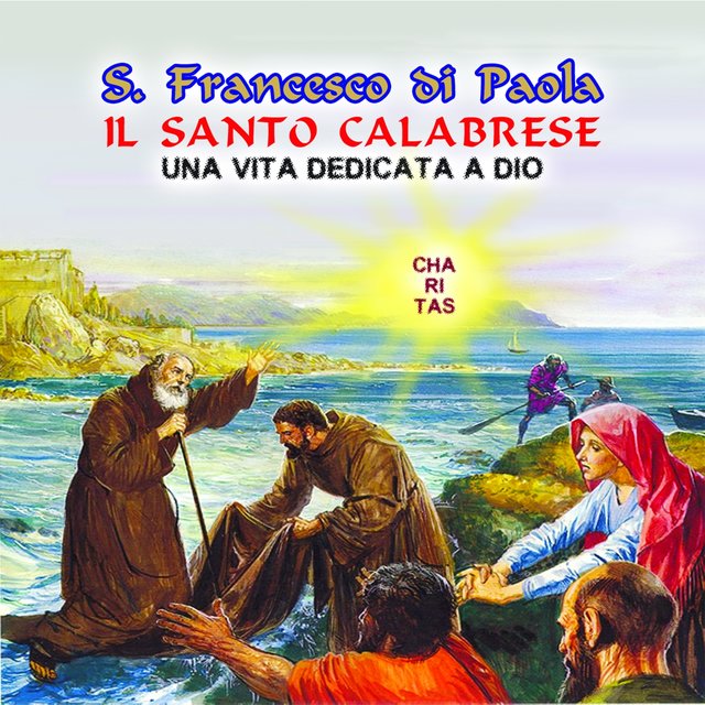 San Francesco di Paola (Il Santo Calabrese) (Una vita dedicata a Dio)