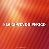 Ela Gosta do Perigo