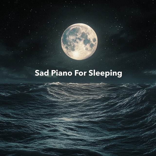 Sad Piano for Sleeping