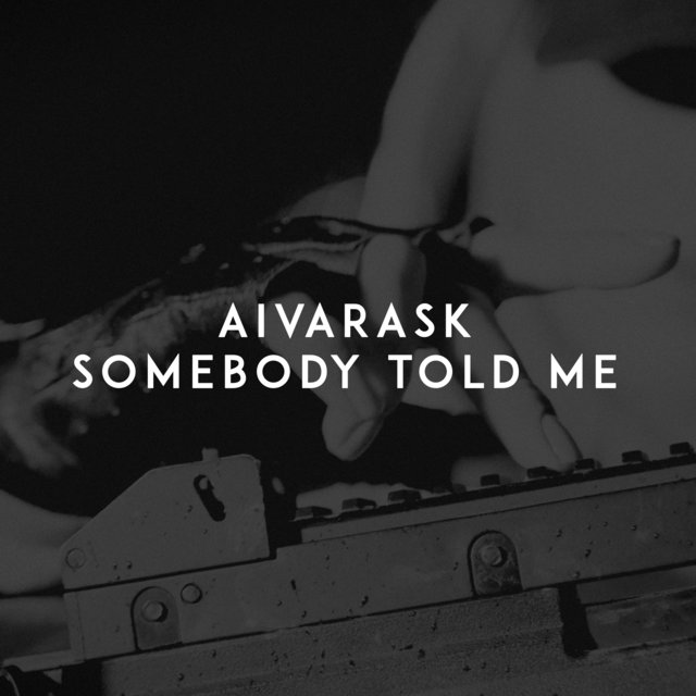 Somebody Told Me