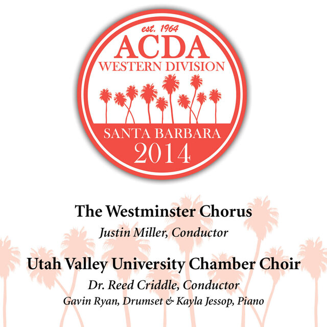 2014 American Choral Directors Association, Western Division (ACDA): Westminster Chorus & Utah Valley University Chamber Choir [Live]