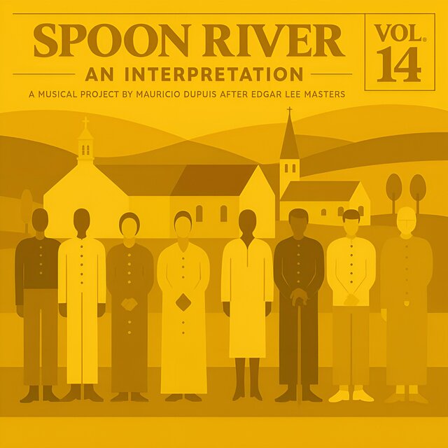 Spoon River. An Interpretation (A Musical Project by Mauricio Dupuis after Edgar Lee Masters), Vol. 14