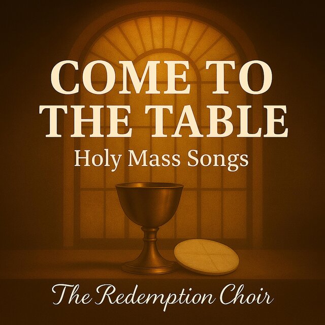 COME TO THE TABLE (Holy Mass Songs)