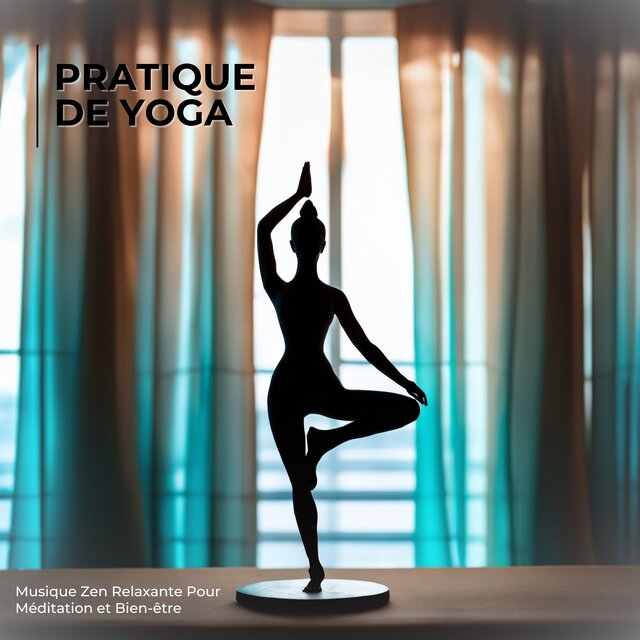 Pratique de Yoga: Musique Zen Relaxante Pour Méditation et Bien-être