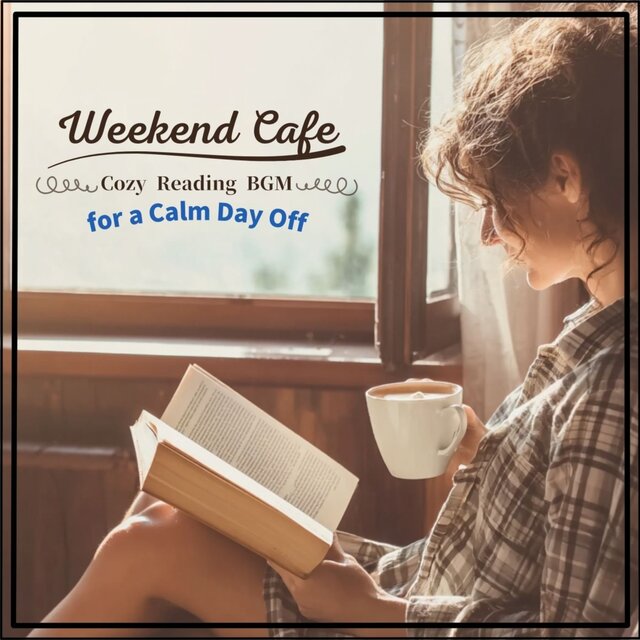 Weekend Cafe ~Cozy Reading BGM for a Calm Day Off~