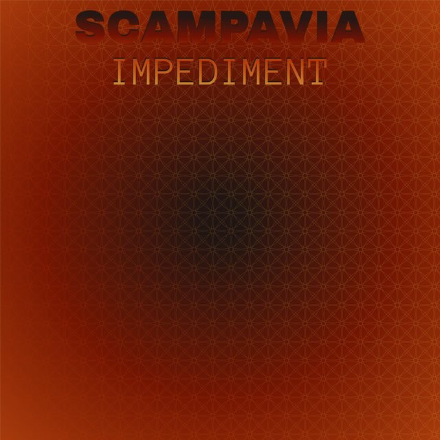 Scampavia Impediment