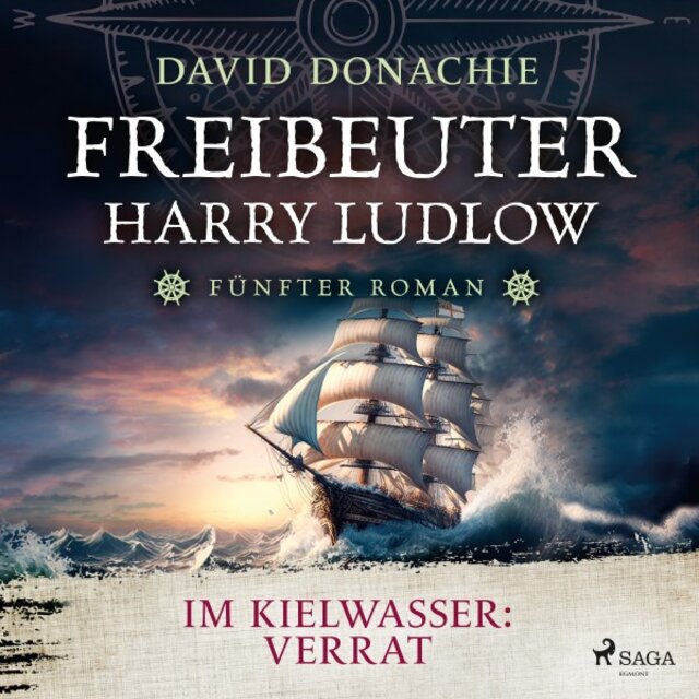 Im Kielwasser: Verrat (Freibeuter Harry Ludlow, Band 5) [Roman - Freibeuter Harry Ludlow 5 / Hervorragend recherchiert und spannend wie ein Krimi]