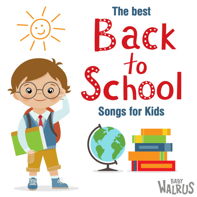 The Best Back 2 School Songs For Kids by Baby Walrus & Nursery Rhymes ...