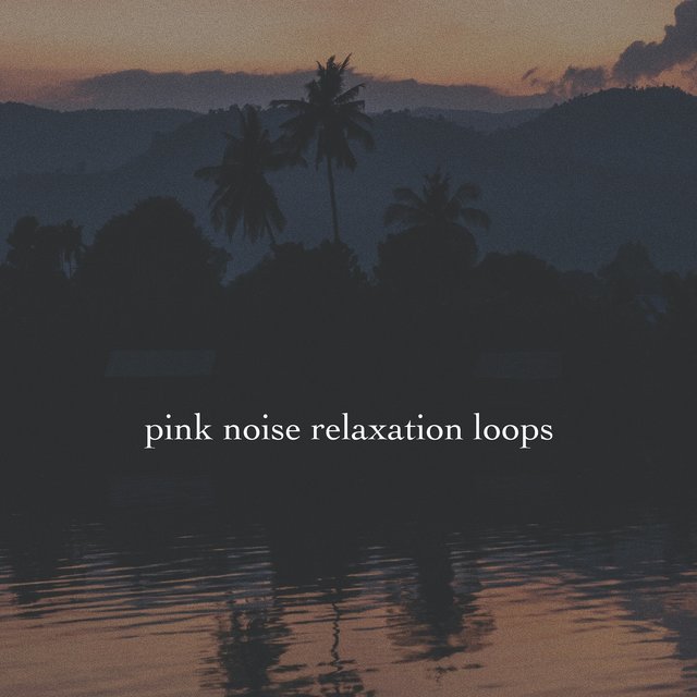 Pink Noise Relaxation Loops