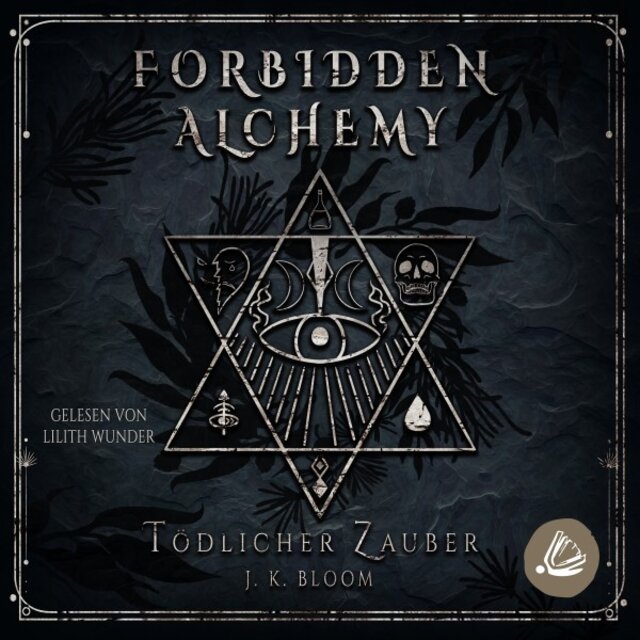 Forbidden Alchemy 1 - Tödlicher Zauber (Sinnliche New Adult Fantasy mit einem Bad Boy und einer unerschrockenen Alchemistin)