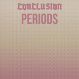 Conclusion Periods