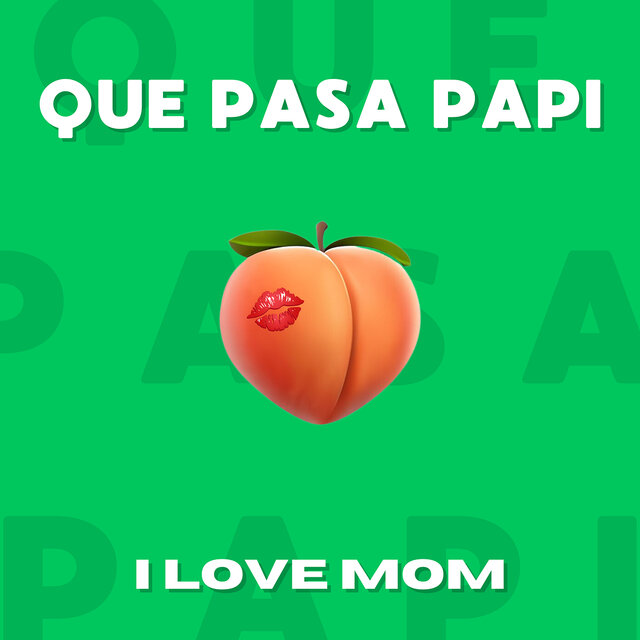 Que Pasa Papi