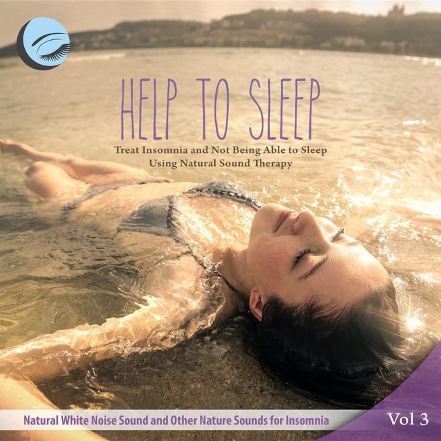 Treat Insomnia and Not Being Able to Sleep Using Natural Sound Therapy - Vol. 3