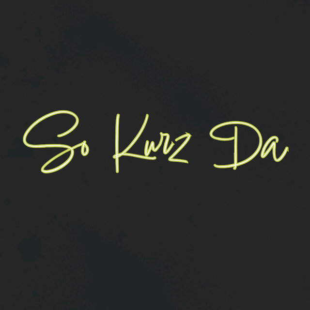 So Kurz Da