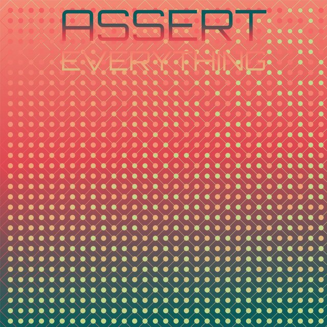 Assert Everything