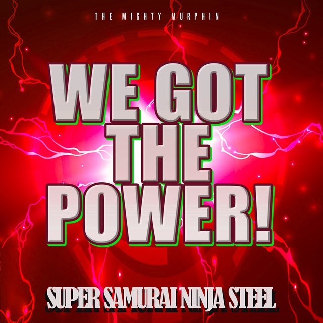 We Got The Power! - Super Samurai Ninja Steel