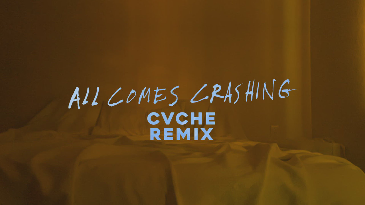 All Comes Crashing (CVCHE Remix)