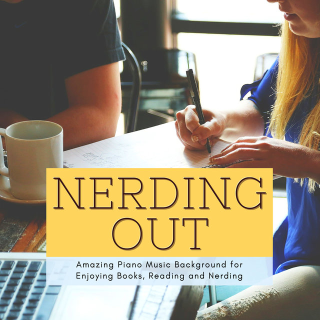 Nerding Out - Amazing Piano Music Background for Enjoying Books, Reading and Nerding