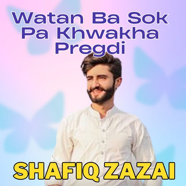 Watan Ba Sok Pa Khwakha Pregdi