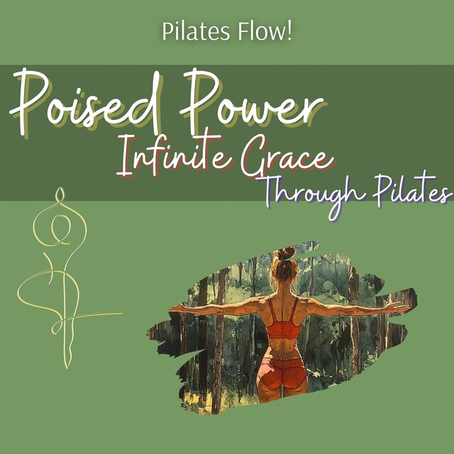 Poised Power, Infinite Grace Through Pilates