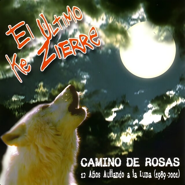 Camino de Rosas: 12 Años Aullando a la Luna (1989-2001)
