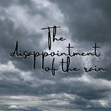 The Disappointment Of The Rain