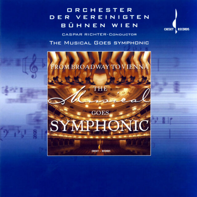 From Broadway to Vienna:The Musical Goes Symphonic