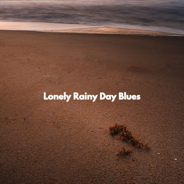 Lonely Rainy Day Blues