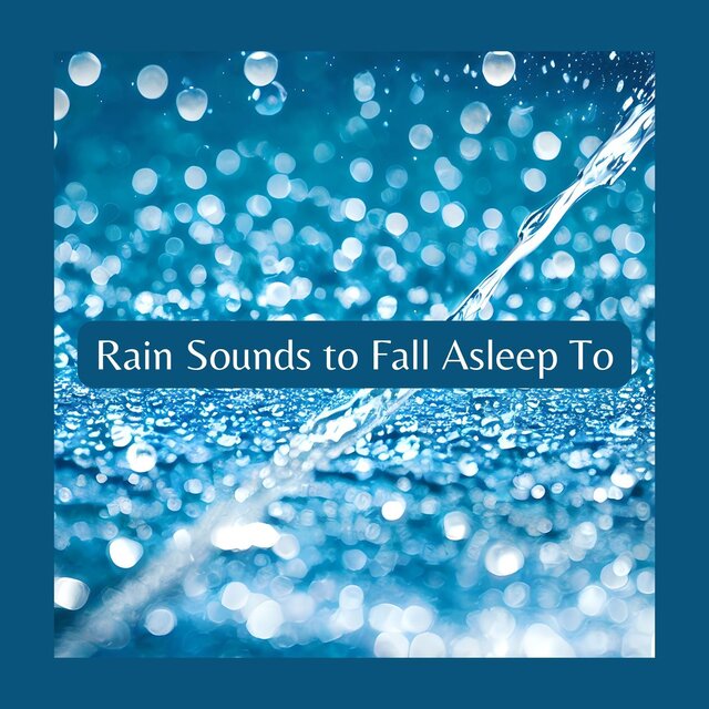 Rain Sounds to Fall Asleep To: Deep Sleep Music Collection