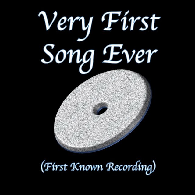 Very First Song Ever (First Known Recording)
