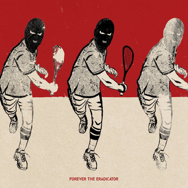 Forever the Eradicator