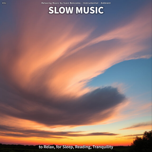 #01 Slow Music to Relax, for Sleep, Reading, Tranquility