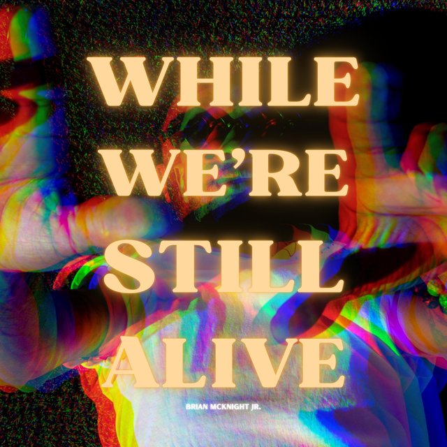 While We're Still Alive