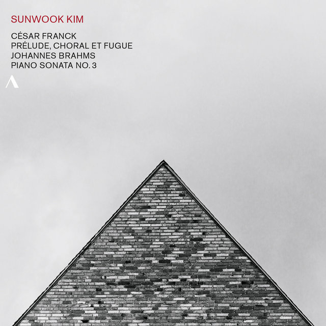 Franck: Prélude, choral et fugue - Brahms: Piano Sonata No. 3