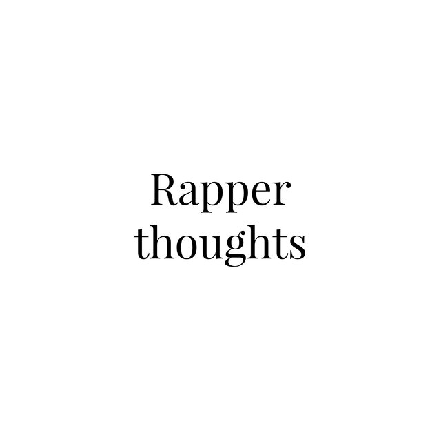 Rapper thoughts