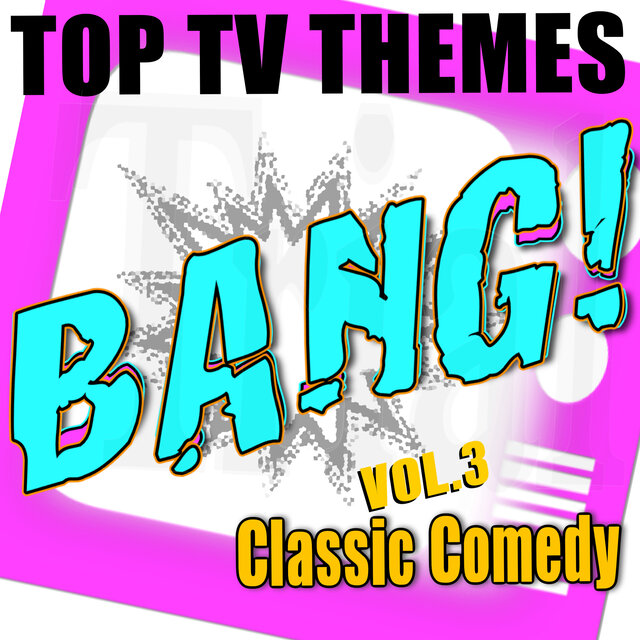 Bang! Top TV Themes, Vol. 3 - Classic Comedy