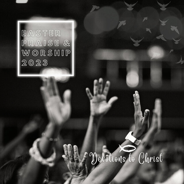 Easter Praise & Worship: Devotions to Christ
