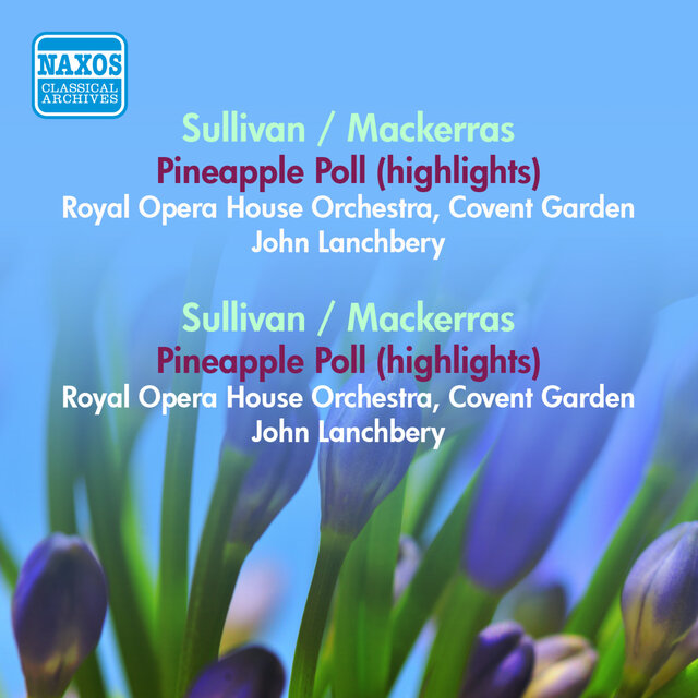 Sullivan, A.: Pineapple Poll (Arr. C. Mackerras) (Excerpts) / Verdi, G.: the Lady and the Fool (Arr. C. Mackerras) (Lanchberry, Irving) (1951-1957)
