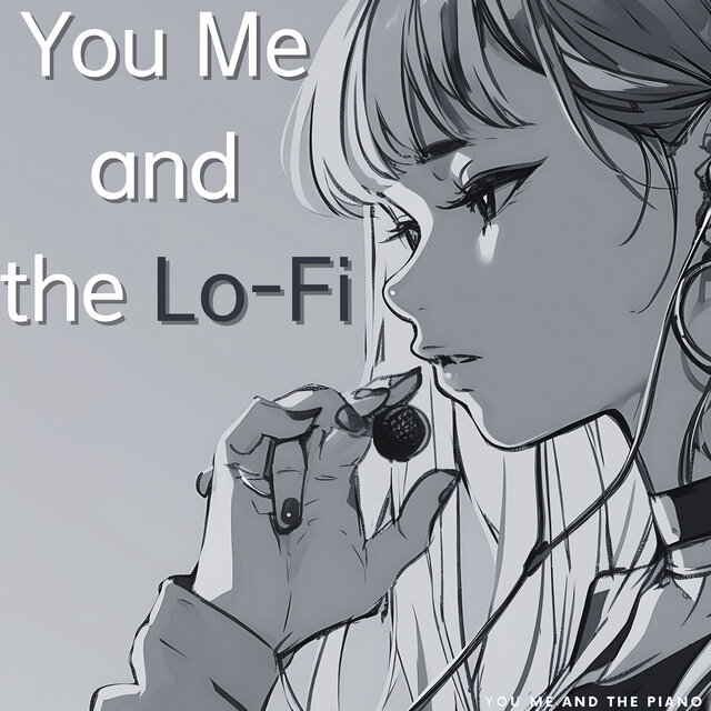 You Me and the Lo-Fi
