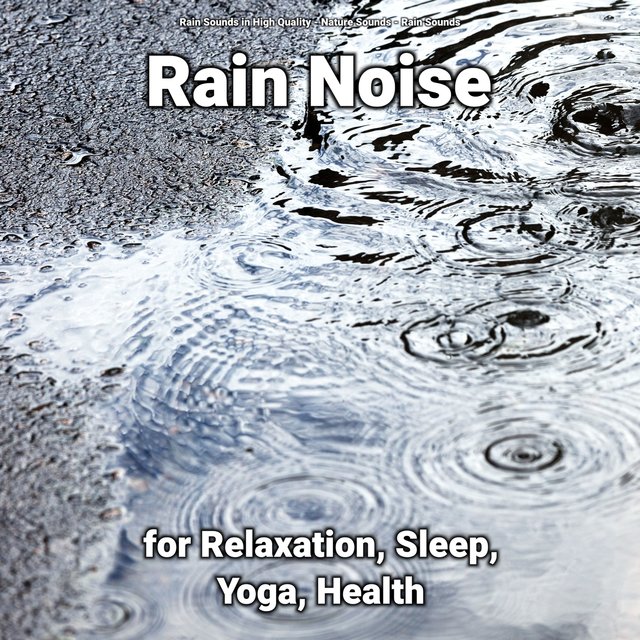 Rain Noise for Relaxation, Sleep, Yoga, Health