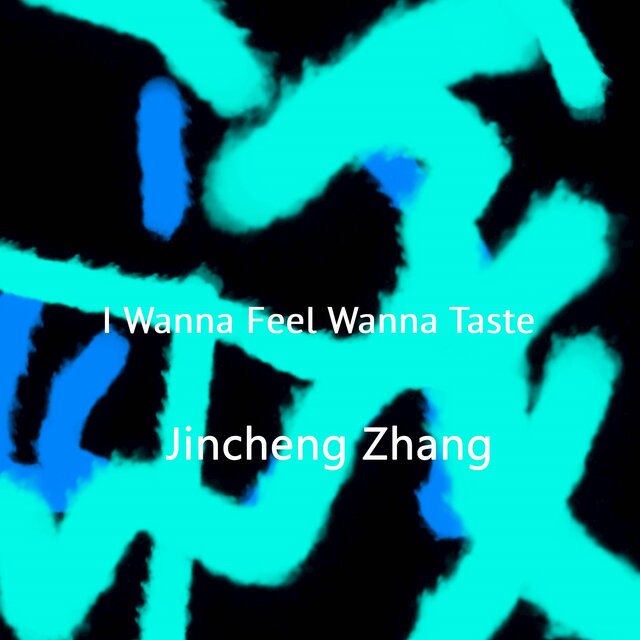 I Wanna Feel Wanna Taste