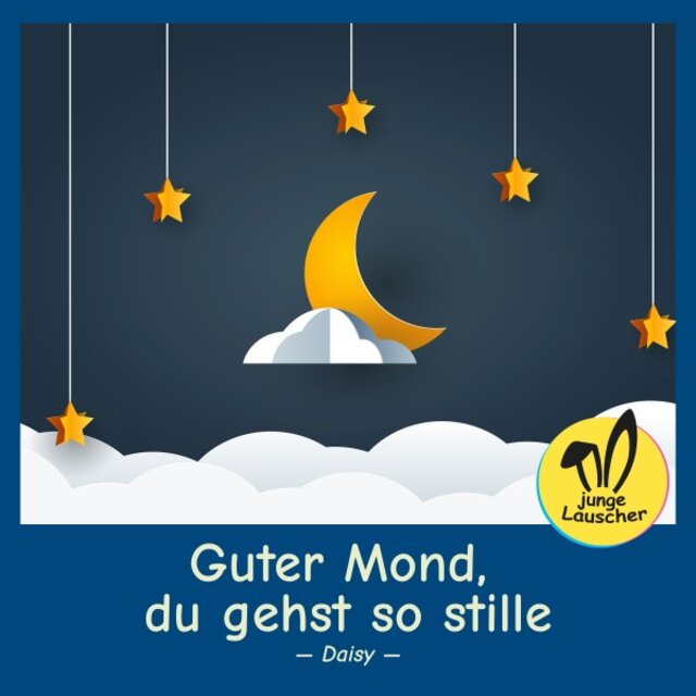 Guter Mond, du gehst so stille