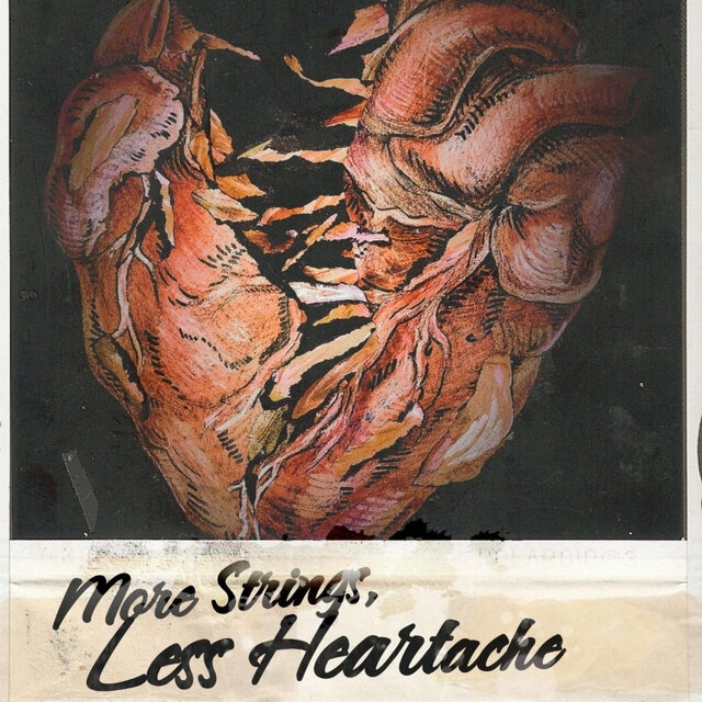 MORE STRINGS LESS HEARTACHE
