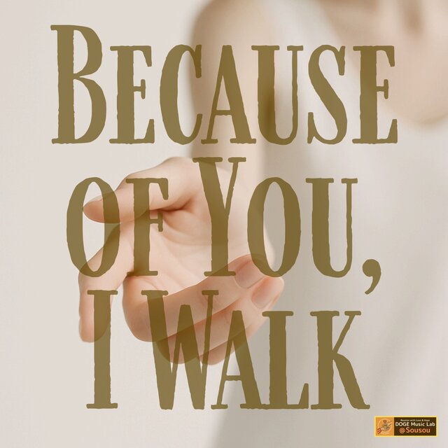 Because of You, I Walk