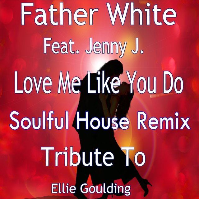 Love Me Like You Do (Soulful House Remix: Tribute to Ellie Goulding) (Soulfull House Ext. Remix)