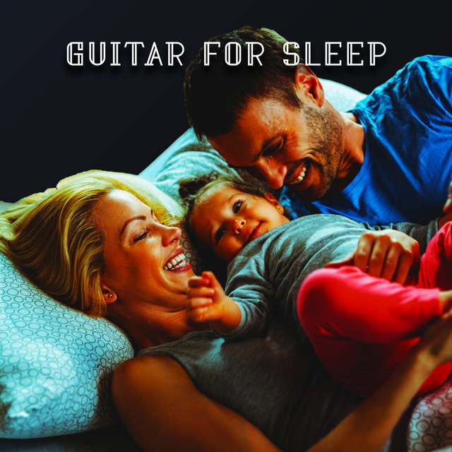 Guitar for Sleep: Instrumental Lullabies For Children And Adults